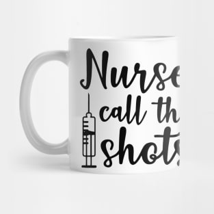 Nurses Call The Shots Mug